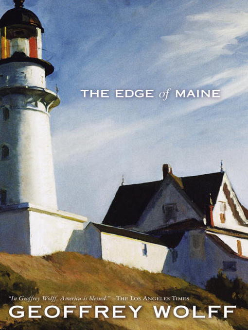 Title details for The Edge of Maine by Geoffrey Wolff - Wait list